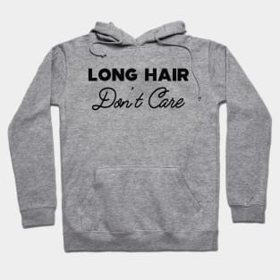 Long Hair Don't care Hoodie